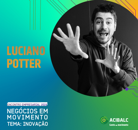 8ª edição do Encontro Empresarial da Acibalc terá a Inovação como temática e trará o jornalista Luciano Potter